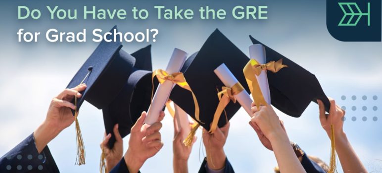 Do You Have to Take the GRE for Grad School