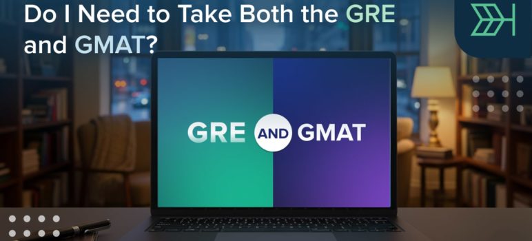 Do I Need to Take Both the GRE and GMAT